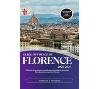 Guide de voyage de Florence 2026-2027: Itinéraires de randonnée, conseils pour les musées et excursions d'une journée au cœur de la Toscane