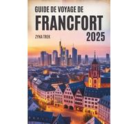 GUIDE DE VOYAGE DE FRANCFORT 2025: Votre compagnon convivial pour la culture, la saveur et l'aventure