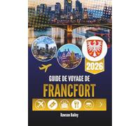 GUIDE DE VOYAGE DE FRANCFORT 2026: À la découverte du cœur battant de la capitale financière allemande