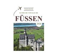 Guide De Voyage De Füssen 2026: Conseils D'initiés, Nourriture, Culture