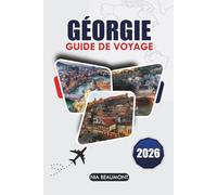 Guide de voyage de Géorgie 2026: Découvrez Tbilissi, les montagnes du Caucase et Batoumi, des trésors cachés, de la cuisine locale et des itinéraires faciles pour un voyage parfait