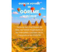 GUIDE DE VOYAGE DE GÖREME 2026: Explorez les cheminées de fées, les hôtels troglodytes et les merveilles cachées de la Cappadoce en 2025/26
