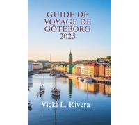 GUIDE DE VOYAGE DE GÖTEBORG 2025: Découvrez le meilleur du joyau côtier de la Suède