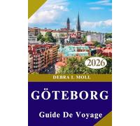 GUIDE DE VOYAGE DE GÖTEBORG 2026: Culture, gastronomie, aventure et plus encore