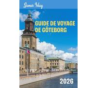 Guide de voyage de Göteborg 2026: Un guide pratique pour découvrir la gastronomie, les îles, la culture et voyager intelligemment en Scandinavie.