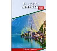 GUIDE DE VOYAGE DE HALLSTATT 2026: Un planificateur pratique pour les visiteurs autrichiens avec des itinéraires panoramiques, un bon moment et des conseils pour la foule