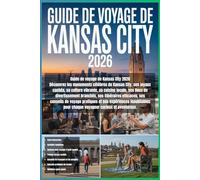 Guide de voyage de Kansas City 2026: Découvrez les monuments de Kansas City, ses joyaux cachés, culture vibrante, cuisine locale, divertissements ... inoubliables pour voyageurs curieux.