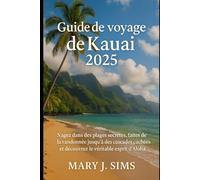 Guide de voyage de Kauai 2025: Nagez dans des plages secrètes, faites de la randonnée jusqu'à des cascades cachées et découvrez le véritable esprit d'Aloha