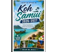 Guide de voyage de Koh Samui 2026-2027: Explorez l'île, découvrez la culture thaïlandaise et planifiez votre escapade idéale