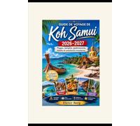 Guide de voyage de Koh Samui 2026-2027: Plages, temples, gastronomie, hôtels et aventures insulaires