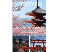 GUIDE DE VOYAGE DE KYOTO 2026/2027