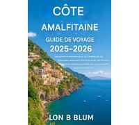 Guide de voyage de la côte amalfitaine 2025-2026: Découvrez le charme caché de Campanula, ses principales attractions, sa cuisine locale, ses ... pour une escapade italienne mémorable