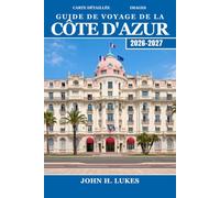 Guide de voyage de la Côte D'azur 2026-2027: Itinéraires jour par jour pour Nice, Cannes, Monaco et Saint-Tropez, avec des villages, des marchés et des sentiers côtiers méconnus