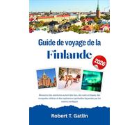 Guide de voyage de la Finlande 2026: Découvrez des aventures au bord des lacs, des nuits arctiques, des escapades côtières et des expériences spirituelles façonnées par les saisons nordiques