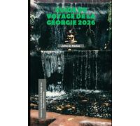 Guide de voyage de la Géorgie 2026: Explorez les merveilles de la Géorgie avec facilité et confiance (2026 Travel Companion)