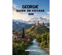 Guide de voyage de la Géorgie 2026: Un guide complet avec des itinéraires de 7 jours, des astuces pour voyager à petit budget et des expériences culturelles que vous adorerez.