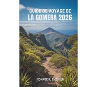 GUIDE DE VOYAGE DE LA GOMERA 2026: la découverte des charmes cachés des îles Canaries en Espagne