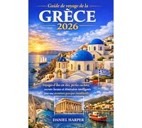 Guide de voyage de la Grèce 2026: Voyages d'îles en îles, perles cachées, secrets locaux et itinéraires intelligents pour une aventure grecque inoubliable