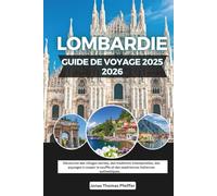 Guide de voyage de la Lombardie 2025-2026: Découvrez des villages secrets, des traditions intemporelles, des paysages à couper le souffle et des expériences italiennes authentiques.