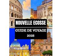 Guide de voyage de la Nouvelle-Écosse 2025: Explorez la Nouvelle-Écosse 2025: d’Halifax au Cap-Breton, de la baie de Fundy à la baie Mahone - Le guide ... culturels. (Haris Lang’s Global Destinations)