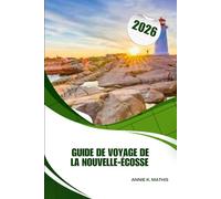 GUIDE DE VOYAGE DE LA NOUVELLE-ÉCOSSE 2026: Découvrez les meilleures attractions, les expériences locales et des conseils pratiques pour votre voyage 2026