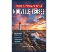 Guide de voyage de la Nouvelle-Écosse 2026: Planifiez votre voyage avec des conseils d'initiés sur les routes panoramiques, homard frais, phares, histoire acadienne et Cap-Breton.