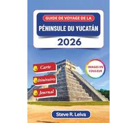 Guide de voyage de la péninsule du Yucatán 2026 (En couleur): Explorez Cancún, Tulum, les ruines mayas, la Mérida coloniale et des cénotes ... des itinéraires et des pages de journal