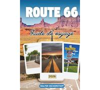 GUIDE DE VOYAGE DE LA ROUTE 66 2026: Explorez les bords de route, les diners rétro, les couchers de soleil dans le désert, des villes de Chicago à ... la route la plus emblématique d'Amérique
