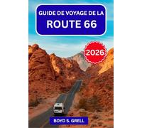 Guide de voyage de la Route 66 2026: Explorez les routes emblématiques de l'Amérique grâce à des arrêts détaillés, des expériences dans des villes ... pratiques pour tous les types de voyageurs