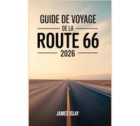 Guide de voyage de la Route 66 2026: Le guide ultime pour un road trip de Chicago à Santa Monica : arrêts pittoresques, spécialités locales et conseils pratiques.