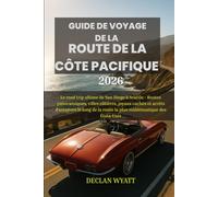 GUIDE DE VOYAGE DE LA ROUTE DE LA CÔTE PACIFIQUE 2026: Le road trip ultime de San Diego à Seattle - Routes panoramiques, villes côtières, joyaux ... la route la plus emblématique des États-Unis