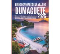 Guide de voyage de la ville de Dumaguete 2026: Découvrez des joyaux cachés, des stations balnéaires abordables et des attractions incontournables à Dumaguete et au-delà.