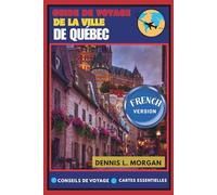 GUIDE DE VOYAGE DE LA VILLE DE QUÉBEC