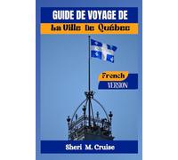 GUIDE DE VOYAGE DE LA VILLE DE QUÉBEC