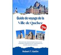 Guide de voyage de la ville de Québec 2026: Découvrez le cœur culturel du Canada à travers ses rues intemporelles, la beauté de ses rives, sa gastronomie et ses merveilles saisonnières captivantes