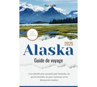 Guide de voyage de l'Alaska 2025: Un guide ultime pour explorer les villes, la faune et la nature sauvage de l'Alaska