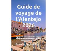 Guide de voyage de l'Alentejo 2026: Région sûre et paisible pour les familles, explorez les vignobles, les forêts de chênes-lièges et les villages blanchis à la chaux du Portugal
