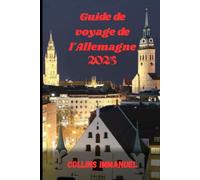 Guide de voyage de l'Allemagne: Le compagnon de voyage ultime