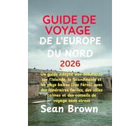 GUIDE DE VOYAGE DE L'EUROPE DU NORD 2026: Un guide adapté aux débutants sur l'Islande, la Scandinavie et les pays baltes (îles Féroé) avec des ... calmes et des conseils de voyage sans stress