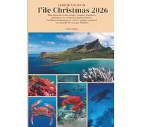 Guide de voyage de l'île Christmas 2026: Migration du crabe rouge, requins-baleines, plongées et aventures dans la faune, meilleur moment pour visiter, plages cachées et conseils de voyage d'initiés