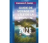 GUIDE DE VOYAGE DE L'ÎLE DE LA RÉUNION 2026: « Paradis volcanique : découvrez le joyau caché de l'océan Indien »
