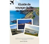 Guide de voyage de l'île de Man 2026: Un voyage de style local à travers des promenades côtières, des villages cachés, des traditions intemporelles et des expériences de voyage lentes