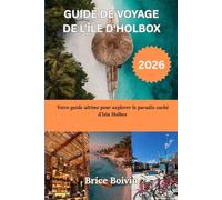 GUIDE DE VOYAGE DE L'ÎLE D'HOLBOX 2026: Votre quide ultime pour explorer le paradis caché d'Isla Holbox