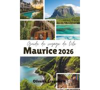 Guide de voyage de l'île Maurice 2026: Plages tropicales, fusion culturelle et aventures insulaires