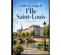 Guide de voyage de l'Île Saint-Louis 2026-2027