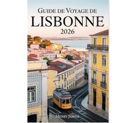 GUIDE DE VOYAGE DE LISBONNE 2026: Explorez la capitale du Portugal en toute sécurité, cuisine locale, évitez les erreurs de touristes, appréciez chaque colline et maîtrisez les astuces modernes.