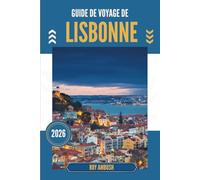 GUIDE DE VOYAGE DE LISBONNE 2026: Là où les pavés murmurent et les toits observent