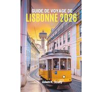 GUIDE DE VOYAGE DE LISBONNE 2026: Un voyage au cœur du Portugal