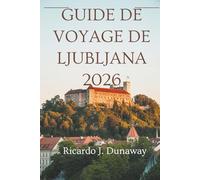 Guide de voyage de Ljubljana 2026: Un voyage à travers la capitale de la Slovénie