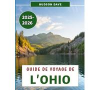 Guide De Voyage De L'ohio 2025-2026: Découvrez le meilleur de l'État de Buckeye, des villes dynamiques aux merveilles pittoresques et à la riche histoire